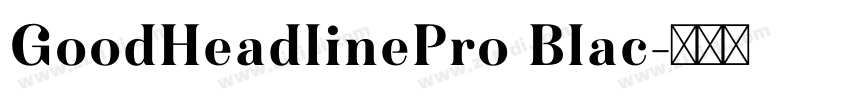 GoodHeadlinePro Blac字体转换